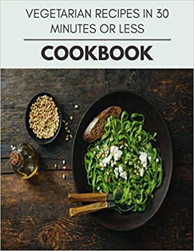 ダウンロード  Vegetarian Recipes In 30 Minutes Or Less Cookbook: Two Weekly Meal Plans, Quick and Easy Recipes to Stay Healthy and Lose Weight 本