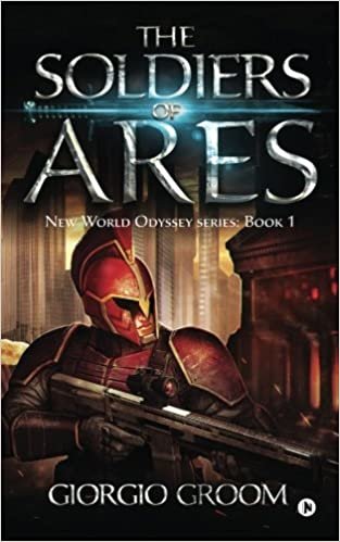 The Soldiers of Ares (New World Odyssey) (Volume 1)