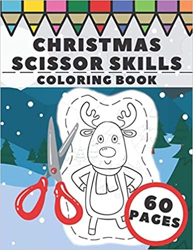 Christmas Scissor Skills Coloring Book: Fun Winter Cut and Color Workbook for Kids, Prescholers and Toddlers - Xmas Gift with Santa Claus, Snowman, Angel, Reindeer and More
