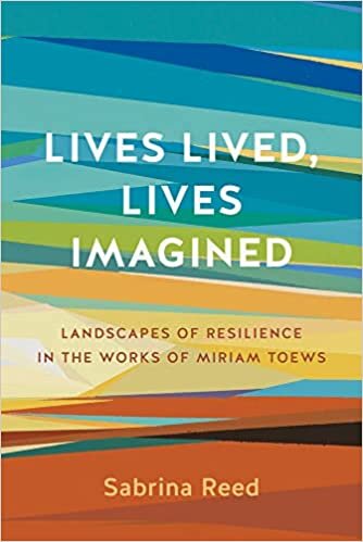 تحميل Lives Lived, Lives Imagined: Landscapes of Resilience in the Works of Miriam Toews
