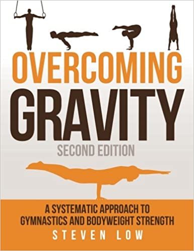 ダウンロード  Overcoming Gravity: A Systematic Approach to Gymnastics and Bodyweight Strength (Second Edition) 本