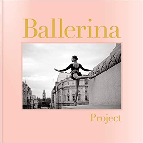 ダウンロード  Ballerina Project: (Ballerina Photography Books, Art Fashion Books, Dance Photography) 本