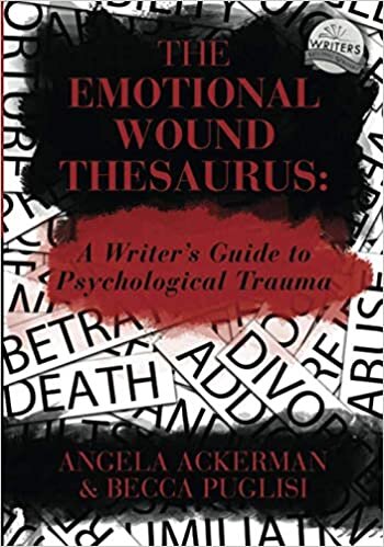 The Emotional Wound Thesaurus: A Writer's Guide to Psychological Trauma (Writers Helping Writers Series)