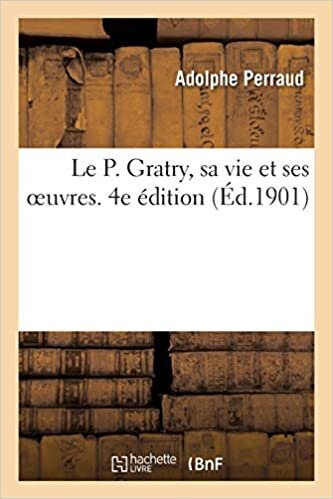 indir Le P. Gratry, sa vie et ses oeuvres. 4e édition (Histoire)