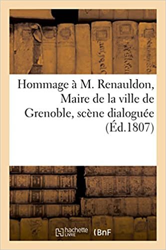 indir Hommage à M. Renauldon, Maire de la ville de Grenoble, scène dialoguée (Litterature)