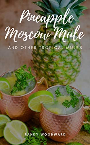 Pineapple Moscow Mule and Other Tropical Mules (English Edition)