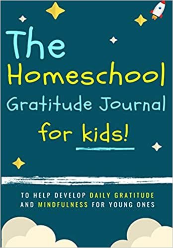 indir The Homeschool Gratitude Journal for Kids: To Help Development Daily Gratitude and Mindfulness For Young Ones: A Positive Thinking and Gratitude Journal For Kids: 90 Days (6.69 X 9.61 Inch 102 Pages)