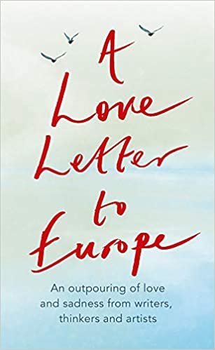 ダウンロード  A Love Letter to Europe: An outpouring of sadness and hope – Mary Beard, Shami Chakrabati, Sebastian Faulks, Neil Gaiman, Ruth Jones, J.K. Rowling, Sandi Toksvig and others 本
