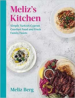تحميل Meliz’s Kitchen: Simple Turkish-Cypriot comfort food and fresh family feasts