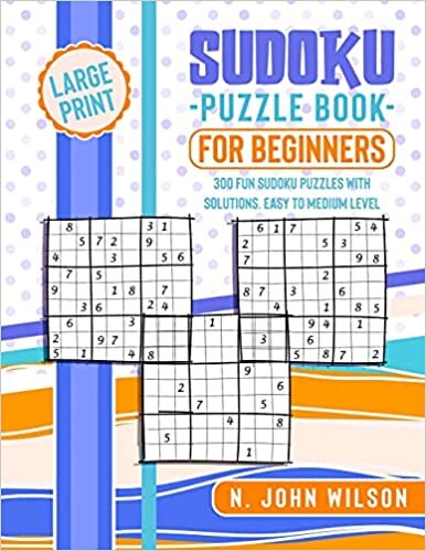 Sudoku Puzzle Book for Beginners: 300 Fun Sudoku Puzzles with solutions. Easy to Medium Level