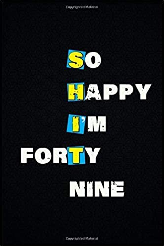 So Happy I'm forty-nine: wide Lined journal / ruled Notebook (travel size 6x9) is a funny gag gifts for 49 year old men and women birthday, Celebrate their 49th Birthday in a Hilarious way indir
