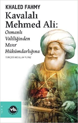 Kavalalı Mehmed Ali: Osmanlı Valiliğinden Mısır Hükümdarlığına indir