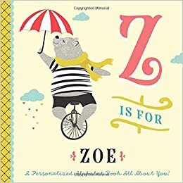 indir Z is for Zoe: A Personalized Alphabet Book All About You! (Personalized Children&#39;s Book)