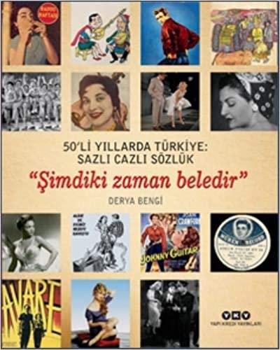 50’li Yıllarda Türkiye: Sazlı Cazlı Sözlük: Şimdiki Zaman Beledir” indir