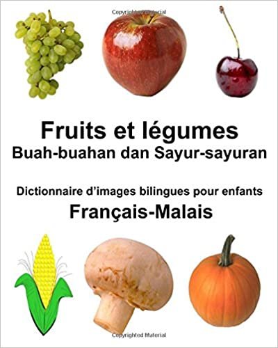 Français-Malais Fruits et légumes/Buah-buahan dan Sayur-sayuran Dictionnaire d’images bilingues pour enfants (FreeBilingualBooks.com)