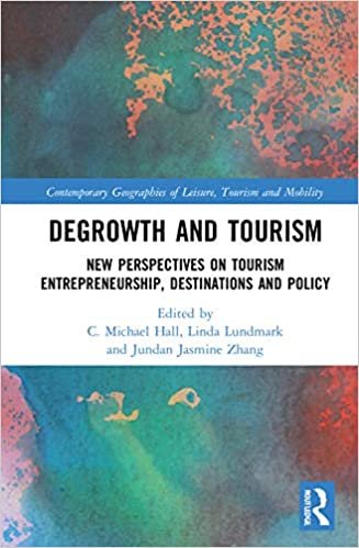 Degrowth and Tourism: New Perspectives on Tourism Entrepreneurship, Destinations and Policy (Contemporary Geographies of Leisure, Tourism and Mobility) indir