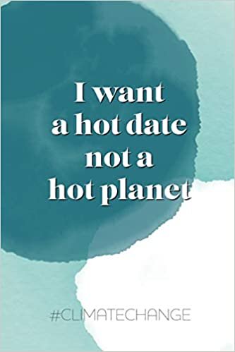 تحميل I want a hot date, not a hot planet #climatechange: Notizbuch A5 Dotgrid, Soft Cover - A5, 120 Seiten