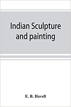 تحميل Indian sculpture and painting, illustrated by typical masterpieces, with an explanation of their motives and ideals