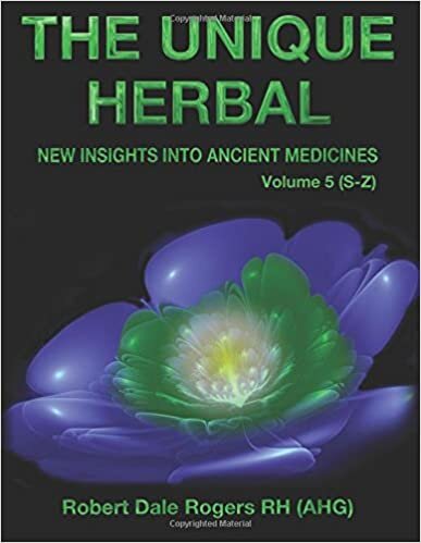 indir The Unique Herbal - Volume 5 (S-Z): New Insights into Ancient Medicine