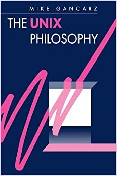 The UNIX Philosophy by Mike Gancarz(1994-12-28)