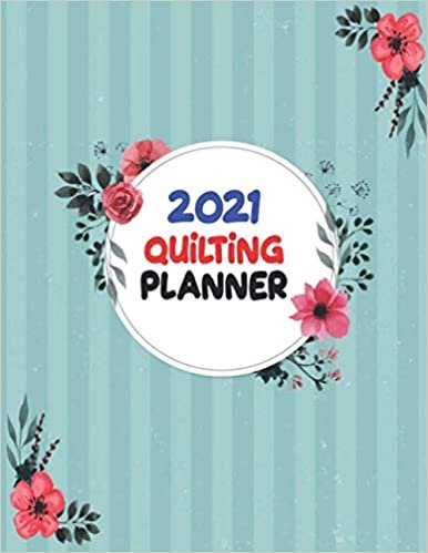 ダウンロード  2021 Quilting planner: The Ultimate Quilters Idea And Tracking Notebook To Record Quilt Design , Fabric Stash, Sewing Log Book, My Quilting, for Mom, Teens , Female 本