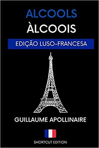 ÀLCOOIS / ALCOOLS - POESIA FRANCESA: (EDIÇÃO LUSO-FRANCESA A1) traduzido por «SHORTCUT EDITION» indir