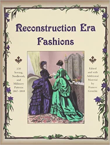 ダウンロード  Reconstruction Era Fashions: 350 Sewing, Needlework, & Millinery Patterns 1867-1868 本