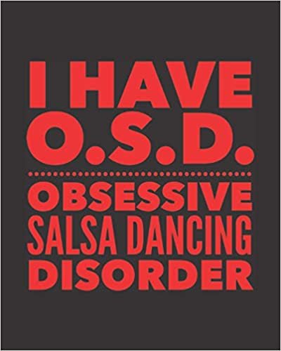 I Have OSD Obsessive Salsa Dancing Disorder: Journal For Latin Woman Man Dancer - Best Funny Gift For Dance Instructor, Teacher, Student - Red Black Cover 8"x10" Notebook