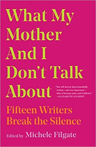 اقرأ What My Mother and I Don't Talk About: Fifteen Writers Break the Silence الكتاب الاليكتروني 