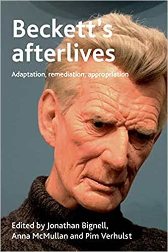 تحميل Beckett&#39;s Afterlives: Adaptation, Remediation, Appropriation
