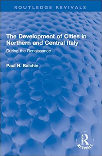 The Development of Cities in Northern and Central Italy: During the Renaissance (Routledge Revivals)