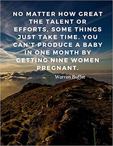 indir No matter how great the talent or efforts, some things just take time. You can’t produce a baby in one month by getting nine women pregnant.: 110 ... By Warren Buffet (Motivate Yourself, Band 2)