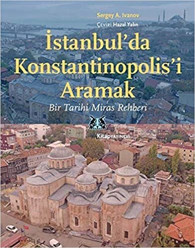 İstanbul’da Konstantinopolis’i Aramak: Bir Tarihi Miras Rehberi indir