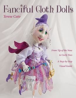 ダウンロード  Fanciful Cloth Dolls: From Tip of the Nose to Curly Toes—Step-by-Step Visual Guide (English Edition) 本