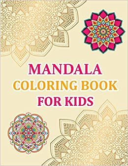 Mandala Coloring Book For Kids: Mandala Coloring Books For Adults - 50 Pages - 8.5"x 11"