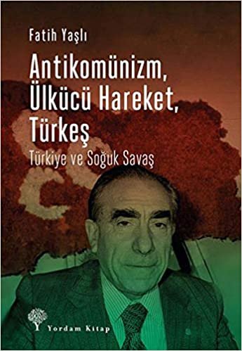 Antikomünizm Ülkücü Hareket, Türkeş: Türkiye ve Soğuk Savaş indir