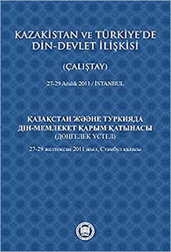 Kazakistan ve Türkiye’de Din - Devlet İlişkisi (Çalıştay): 27-29 Aralık 2011/İstanbul indir