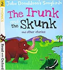 ダウンロード  Read with Oxford: Stage 2: Julia Donaldson's Songbirds: The Trunk and The Skunk and Other Stories 本