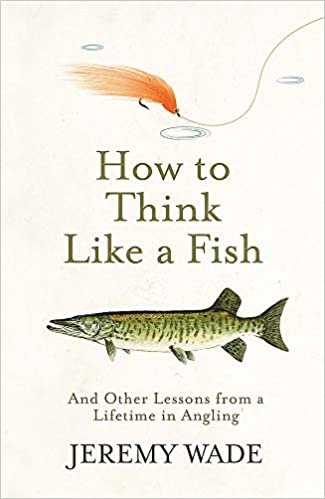 ダウンロード  How to Think Like a Fish: And Other Lessons from a Lifetime in Angling 本