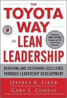 Jeffrey K. Liker The Toyota Way to Lean Leadership: Achieving and Sustaining Excellence through Leadership Development (BUSINESS BOOKS) تكوين تحميل مجانا Jeffrey K. Liker تكوين