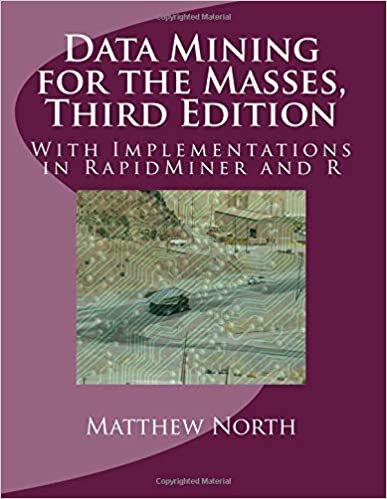 Data Mining for the Masses, Third Edition: With Implementations in RapidMiner and R