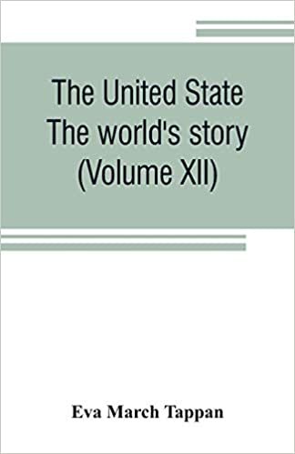اقرأ The United State: The world's story; a history of the world in story, song and art (Volume XII) الكتاب الاليكتروني 
