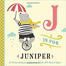 indir J is for Juniper: A Personalized Alphabet Book All About You! (Personalized Children&#39;s Book)