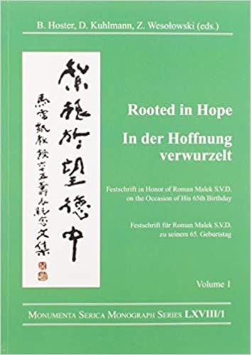 Rooted in Hope: China - Religion - Christianity Vol 1: Festschrift in Honor of Roman Malek S.V.D. on the Occasion of His 65th Birthday