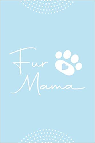 Fur Mama: Appreciation Gift For Dog Lover. Cute Animal Themed Lined Notebook For Your Friend | Mom | Girlfriend | Animal Rescue | Veterinarian. Great Present For Christmas / Birthday / Retirement / Anniversary / Going Away... Size: 6x9In, 120 Pages