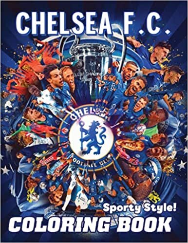 Sporty Style! - Chelsea F.C. Coloring Book: A Beautiful Collection Of Soccer Gift For Fans Of All Ages, Kids, Teens, Adults indir