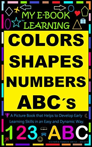 ダウンロード  E-BOOK FOR LEARNING COLORS, SHAPES, NUMBERS, THE ABC´s : A Picture Book that Helps to Develop Early Learning Skills in an Easy and Dynamic Way (English Edition) 本