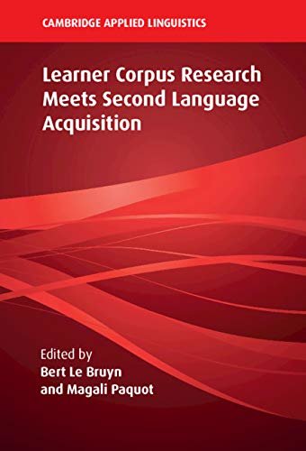 Learner Corpus Research Meets Second Language Acquisition (Cambridge Applied Linguistics) (English Edition)