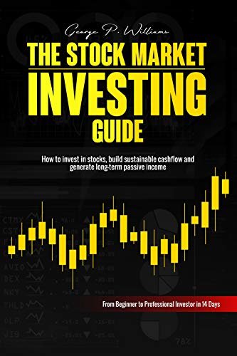 ダウンロード  The Stock Market Investing Guide : From Beginner to Professional Investor in 14 Days - How to invest in stocks, build sustainable cashflow and generate long-term passive income (English Edition) 本