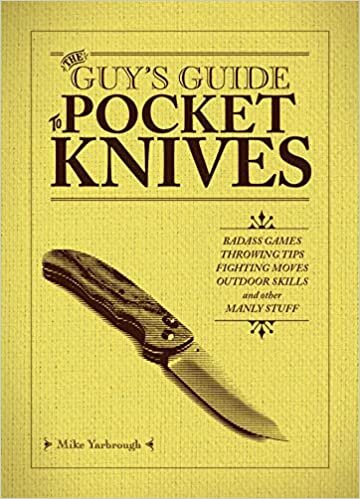تحميل The Guy&#39;s Guide to Pocket Knives: Badass Games, Throwing Tips, Fighting Moves, Outdoor Skills and Other Manly Stuff